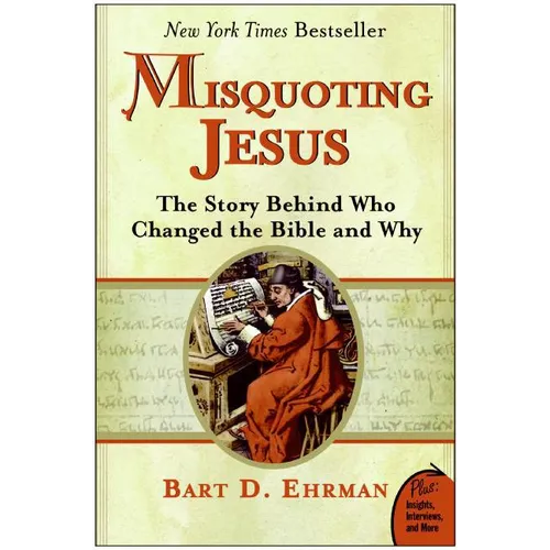 Misquoting Jesus: The Story Behind Who Changed the Bible and Why - Paperback