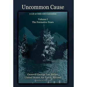 Uncommon Cause - Volume I: A Life at Odds with Convention - The Formative Years - Hardcover