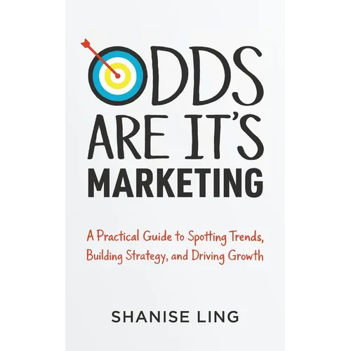 Odds Are It's Marketing: A Practical Guide to Spotting Trends, Building Strategy, and Driving Growth - Paperback