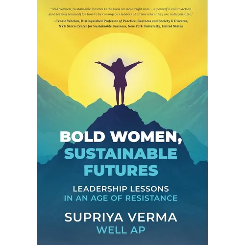 Bold Women, Sustainable Futures: Leadership Lessons in an Age of Resistance - Hardcover