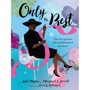 Only the Best: The Exceptional Life and Fashion of Ann Lowe - Hardcover