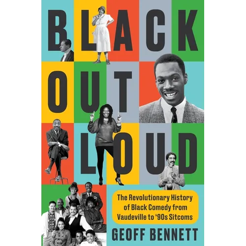 Black Out Loud: The Revolutionary History of Black Comedy from Vaudeville to '90s Sitcoms - Hardcover