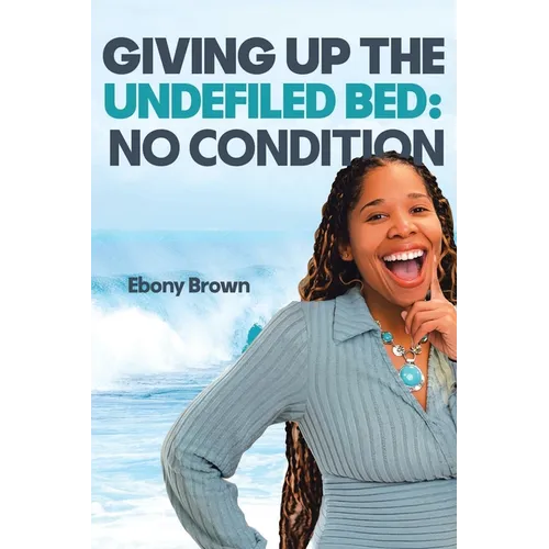 Giving Up the Undefiled Bed: No Condition - Paperback