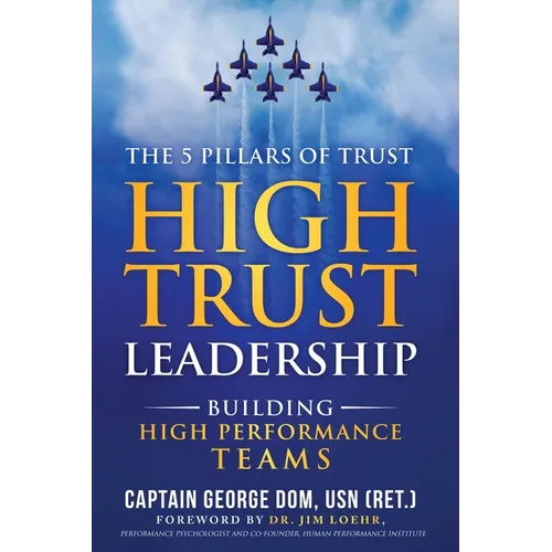 High Trust Leadership: Building High Performance Teams - Paperback
