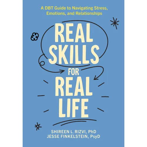 Real Skills for Real Life: A Dbt Guide to Navigating Stress, Emotions, and Relationships - Hardcover