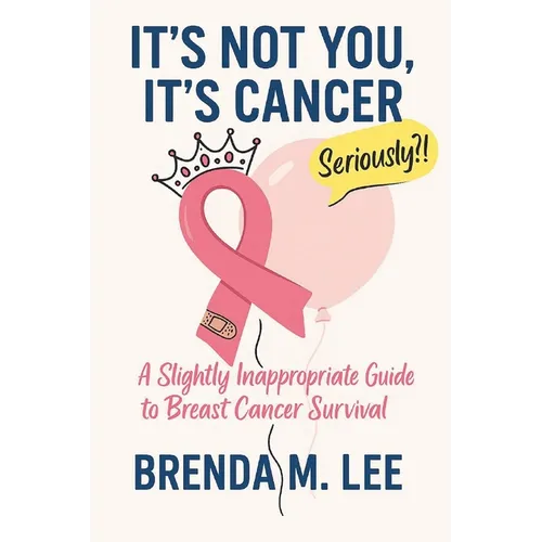 It's Not You, It's Cancer - Paperback