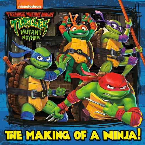 The Making of a Ninja! (Teenage Mutant Ninja Turtles: Mutant Mayhem) - Paperback