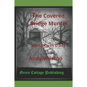 The Covered Bridge Murder: Killing Karen O'Day - Paperback
