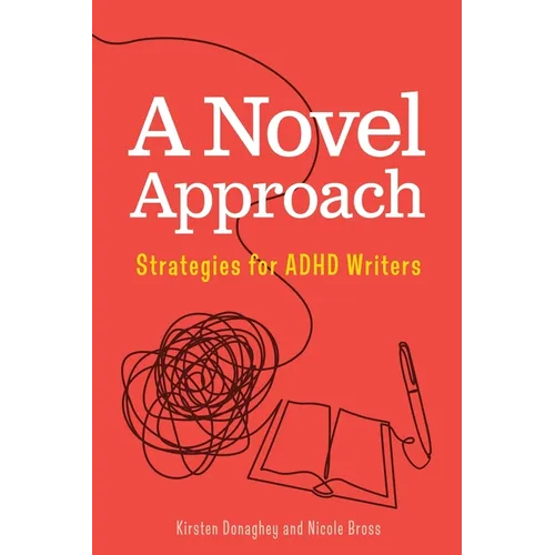 A Novel Approach: Strategies for ADHD Writers - Paperback