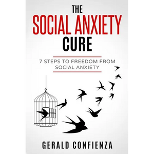 Social Anxiety: The Social Anxiety Cure: 7 Steps to Freedom from Social Anxiety - Paperback