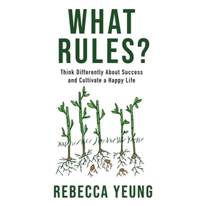 What Rules?: Think Differently About Success and Cultivate a Happy Life - Paperback