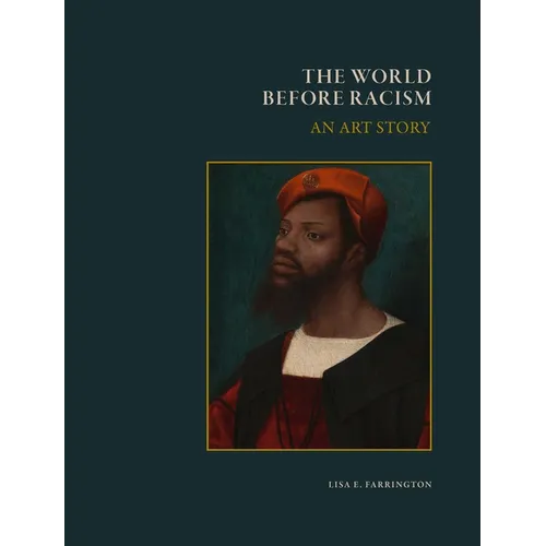 The World Before Racism: An Art Story - Hardcover