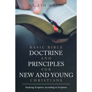 Basic Bible Doctrine and Principles for New and Young Christians: Studying Scripture According to Scripture - Paperback