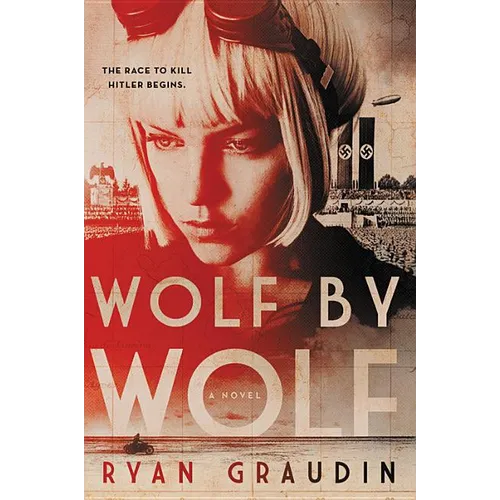 Wolf by Wolf: One Girl's Mission to Win a Race and Kill Hitler - Paperback