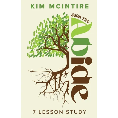 Abide: John 15:4 7 Lesson Study - Paperback