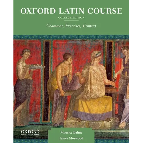 Oxford Latin Course, College Edition: Grammar, Exercises, Context - Paperback