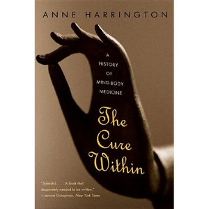 The Cure Within: A History of Mind-Body Medicine - Paperback