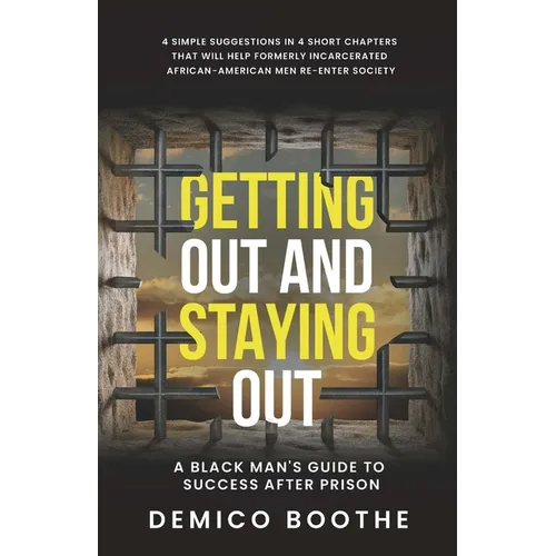 Getting Out & Staying Out: A Black Man's Guide to Success After Prison - Paperback