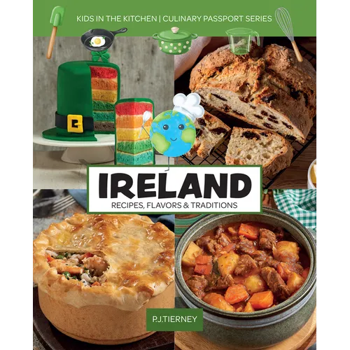 Ireland, Recipes, Flavors, & Traditions: Kids in the Kitchen - Paperback