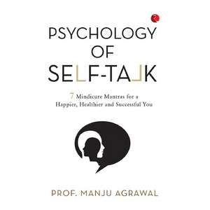 Psychology of Self-Talk: 7 Mindicure Mantras to a Happier, Healthier and Successful You - Paperback