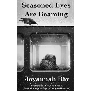 Seasoned Eyes are Beaming: Poetry by Jovannah Bär - Paperback