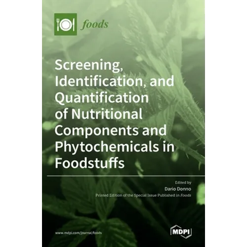 Screening, Identification, and Quantification of Nutritional Components and Phytochemicals in Foodstuffs - Hardcover