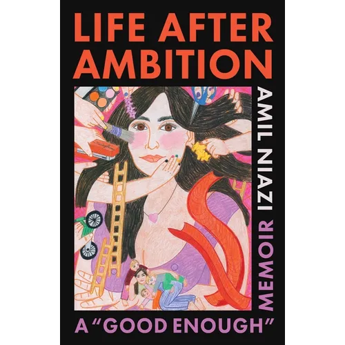 Life After Ambition: A Good Enough Memoir - Hardcover