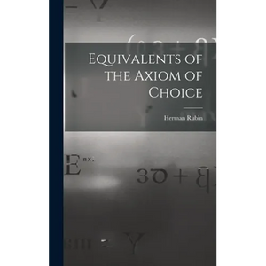 Equivalents of the Axiom of Choice - Hardcover