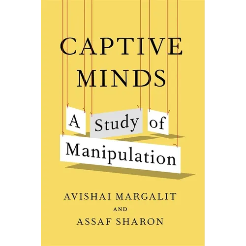 Captive Minds: A Study of Manipulation - Hardcover