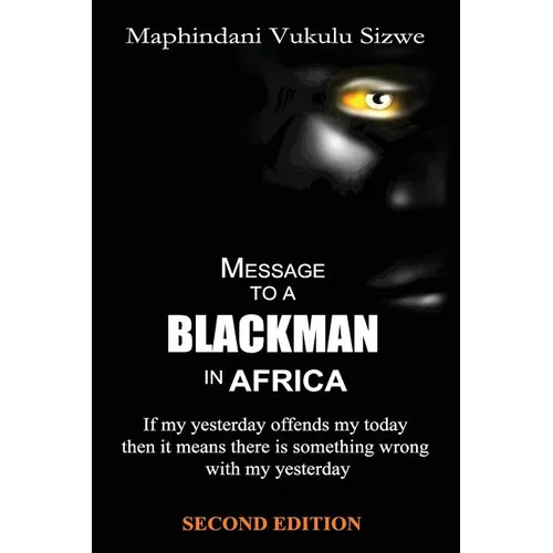 Message to a Blackman in Africa, 2nd edition: Re-educating the miseducated Blackman into an African - Paperback