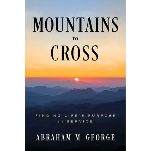 Mountains to Cross: Finding Life's Purpose in Service - Hardcover