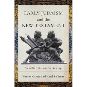 Early Judaism and the New Testament: Troubling Misunderstandings - Paperback