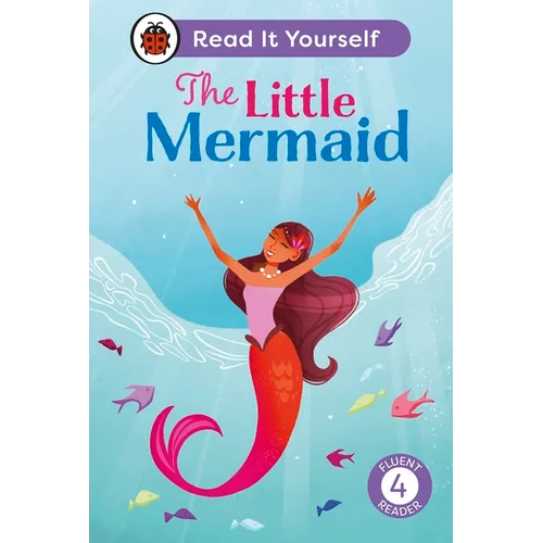 The Little Mermaid: Read It Yourself - Level 4 Fluent Reader - Hardcover