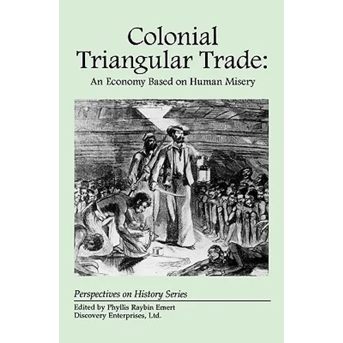 Colonial Triangular Trade: An Economy Based on Human Misery - Paperback