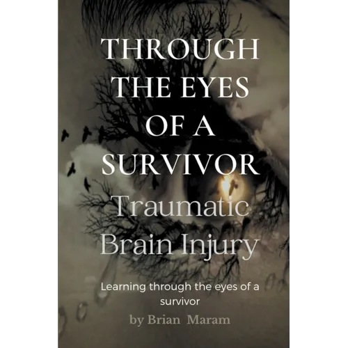 Through the Eyes of a Survivor - Traumatic Brain Injury - Paperback