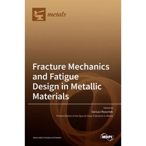 Fracture Mechanics and Fatigue Design in Metallic Materials - Hardcover