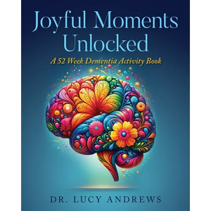 Joyful Moments Unlocked: A 52 Week Dementia Activity Book - Paperback