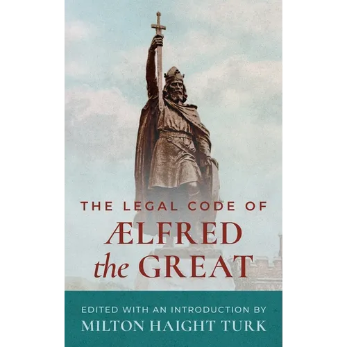 The Legal Code of Alfred the Great [1893] - Hardcover