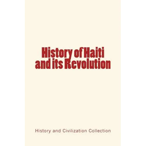 History of Haiti and its Revolution - Paperback