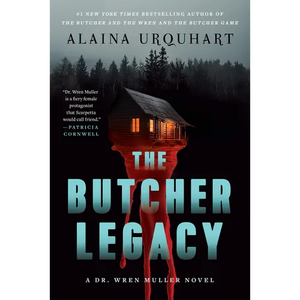 The Butcher Legacy: A Dr. Wren Muller Novel - Hardcover
