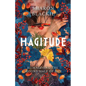 Hagitude: Reimagining the Second Half of Life - Paperback