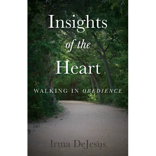 Insights of the Heart: Walking in Obedience - Paperback