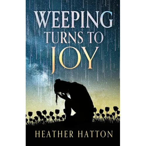 Weeping Turns to Joy - Paperback