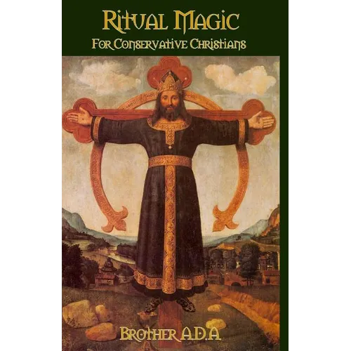 Ritual Magic for Conservative Christians - Paperback