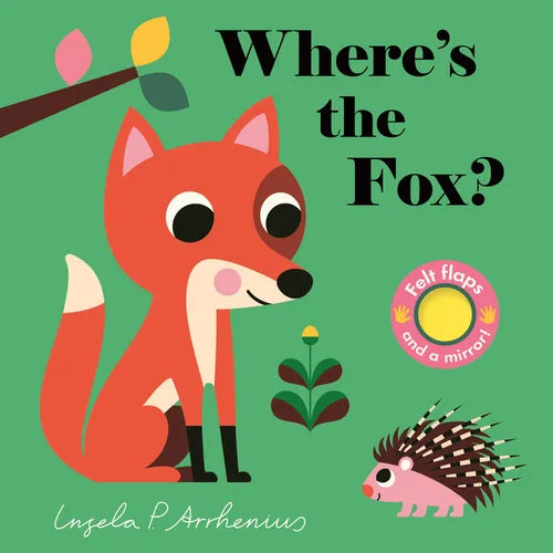 Where's the Fox?: (An Interactive, Sensory Lift-The-Flap Book with Felt Flaps and a Mirror for Babies & Toddlers. Friendly Woodland Creatures Include - Board Book