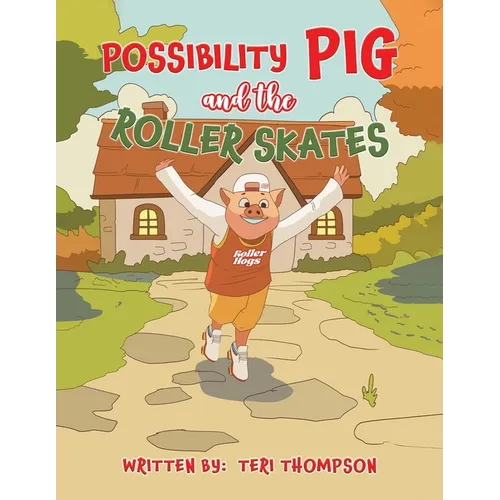 Possibility Pig and the Roller Skates - Paperback