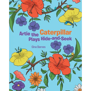Artie the Caterpillar Plays Hide-and-Seek - Paperback
