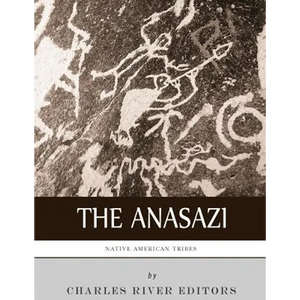 Native American Tribes: The History and Culture of the Anasazi (Ancient Pueblo) - Paperback
