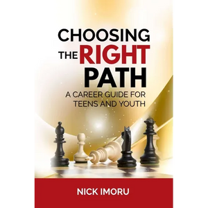 Choosing the Right Path: A Career Guide for Teens and Youth - Paperback