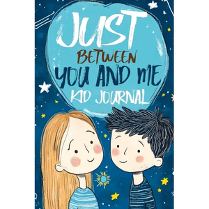 Just Between You and Me Kid Journal: Mother and Son Pass Back and Forth a Diary with Prompts, Guided by Love, Meaningful Conversations, Strong Relatio - Paperback